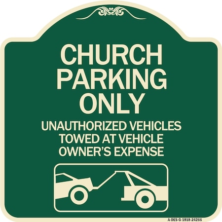 Signmission Church Parking Unauthorized Vehicles Towed Vehicle Owners Expense Alum, 18" L, 18" H, G-1818-24266 A-DES-G-1818-24266